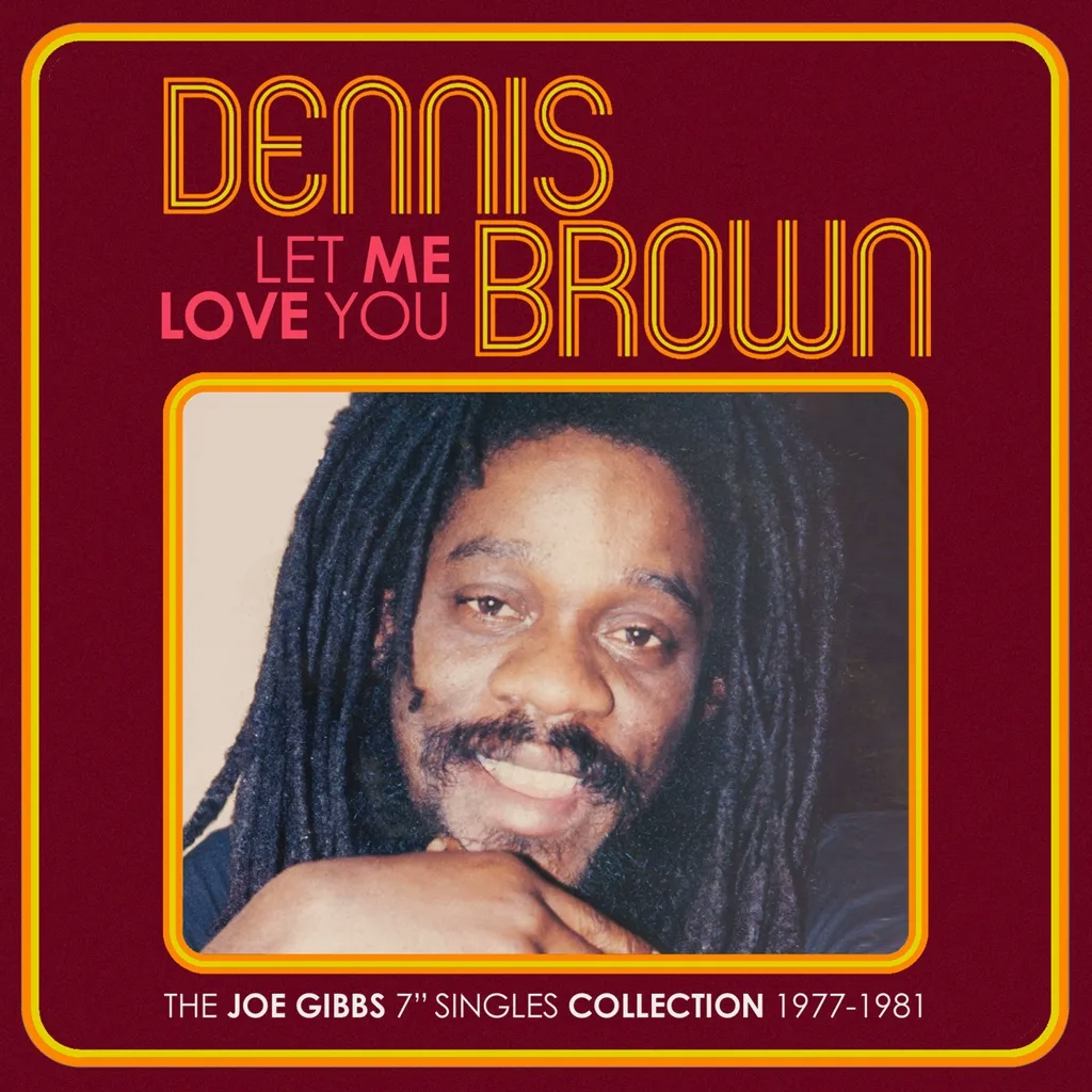 Album artwork for Let Me Love You, The Joe Gibbs 7″ Singles Collection 1977 to 1981 by Dennis Brown