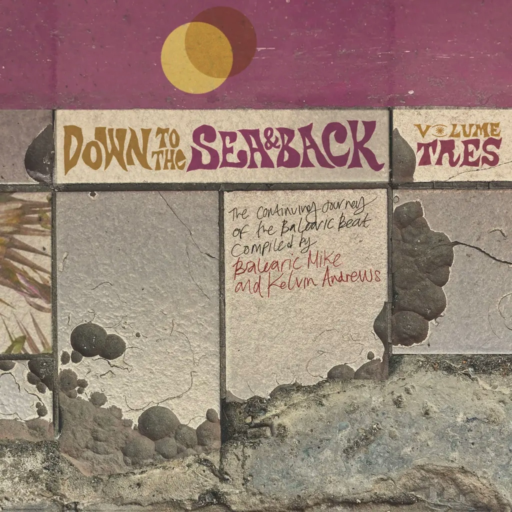 Album artwork for  Down To The Sea and Back: Volume Tres. The Continuing Journey of the Balearic Beat (Compiled by Balearic Mike and Kelvin Andrews)  by Various