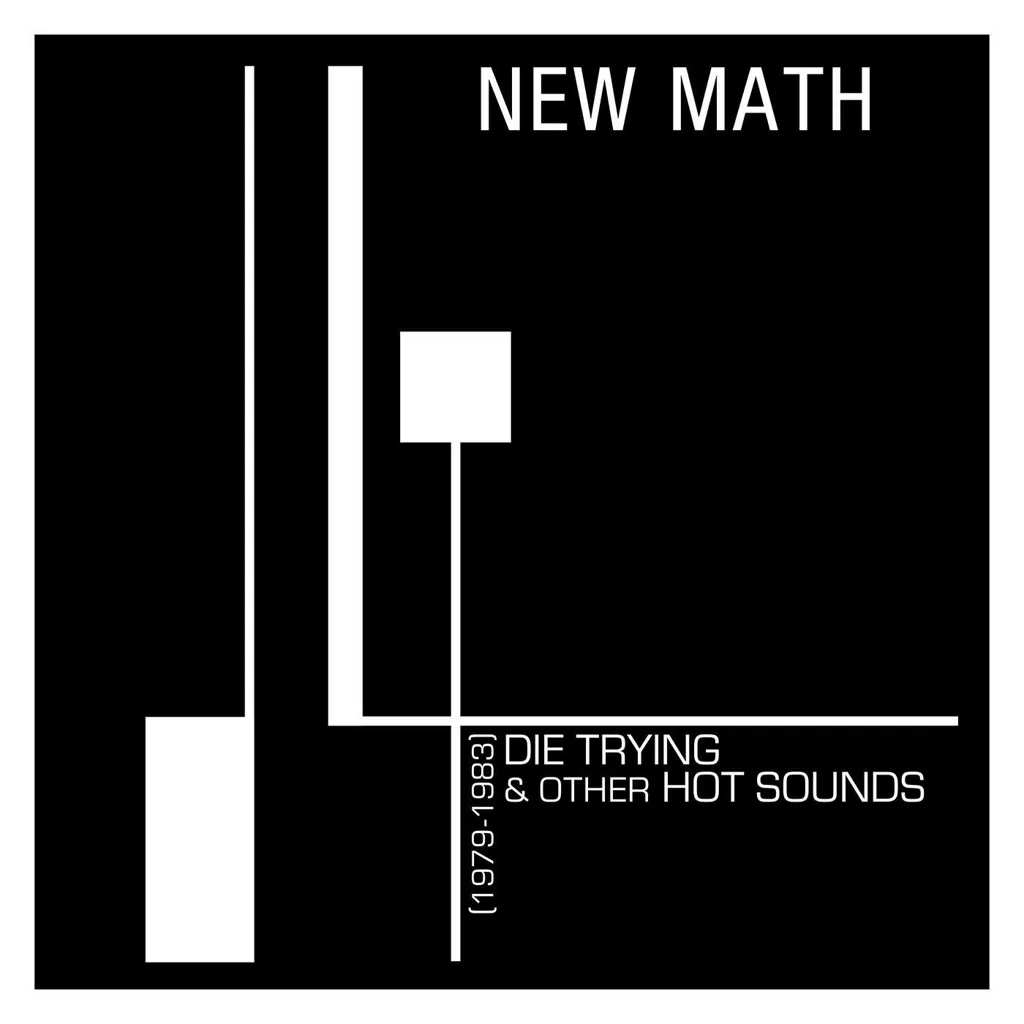 Album artwork for Die Trying and Other Hot Sounds (1979-1983) by New Math