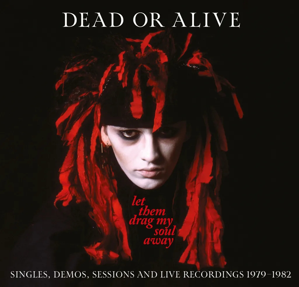 Album artwork for  Let Them Drag My Soul Away – Singles, Demos and Live Recordings 1979-1982, by  Dead Or Alive