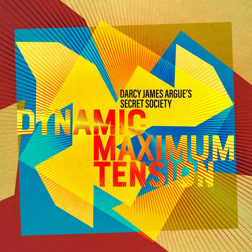 Album artwork for Dynamic Maximum Tension by Darcy James Argue's Secret Society