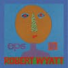 Album artwork for EPs by Robert Wyatt