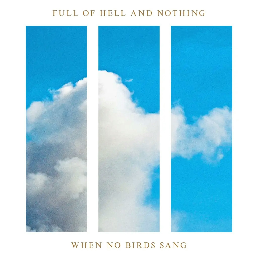Album artwork for When No Birds Sang by Nothing, Full Of Hell