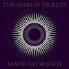 Album artwork for Made Glorious   by The March Violets