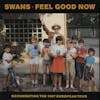 Album artwork for Feel Good Now by Swans
