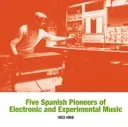 Album artwork for Five Spanish Pioneers of Electronic & Experimental Music by Various