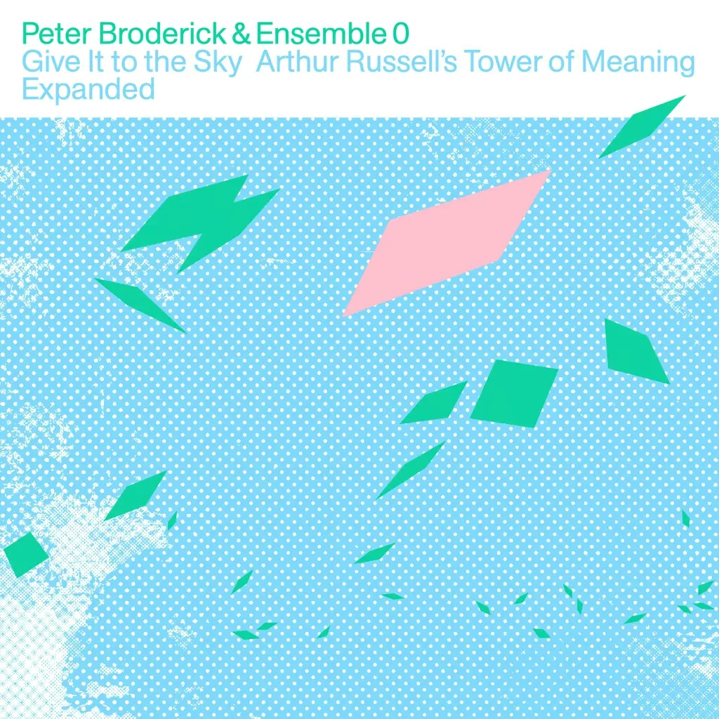 Album artwork for Give It to the Sky: Arthur Russell’s Tower of Meaning Expanded by Peter Broderick and Ensemble 0 