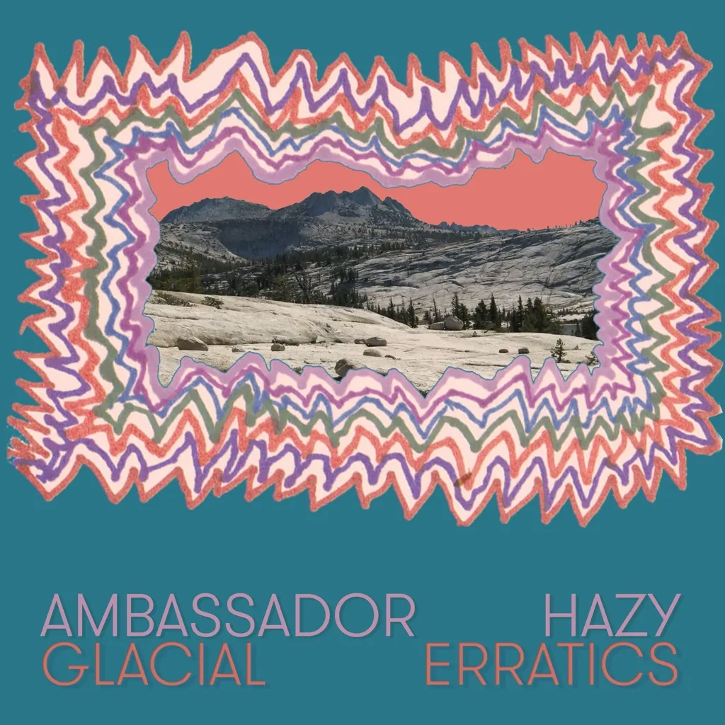 Album artwork for Glacial Erratics by Ambassador Hazy