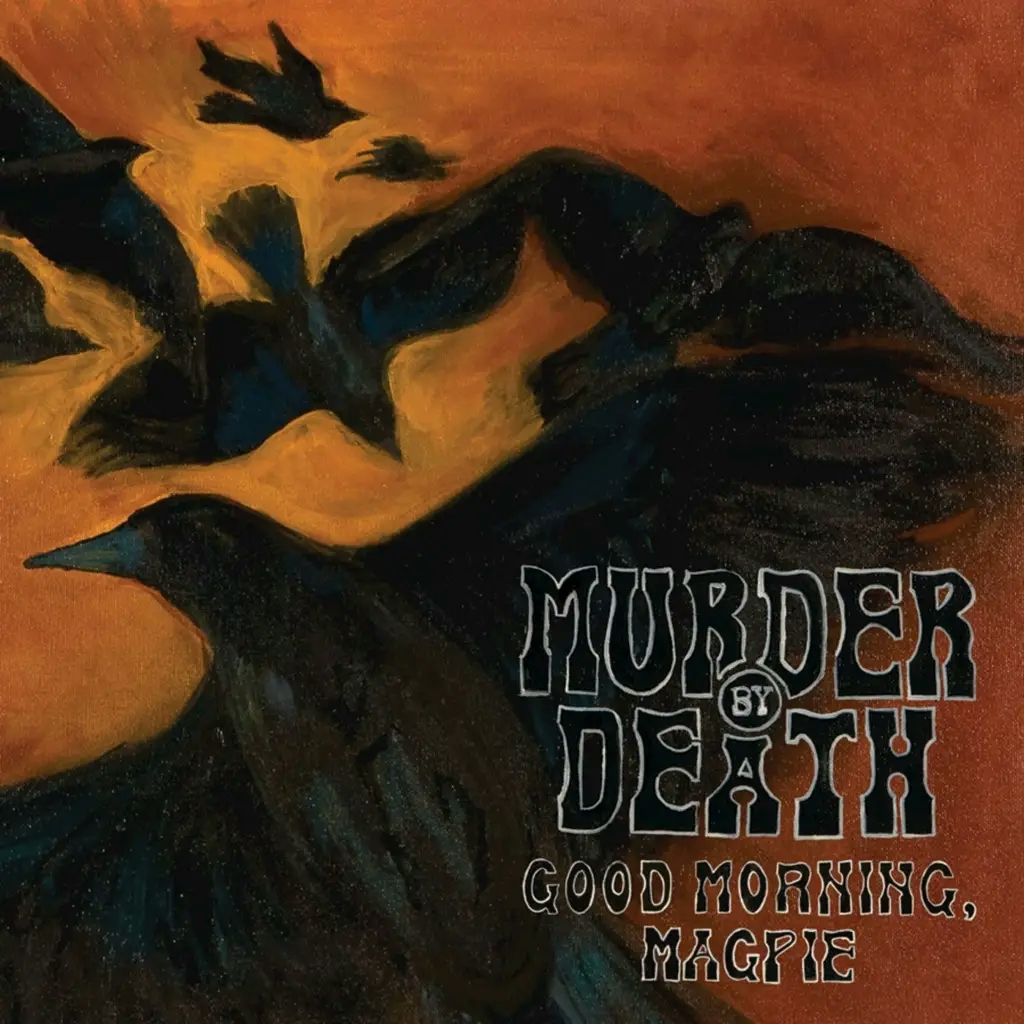Album artwork for Good Morning Magpie by Murder By Death