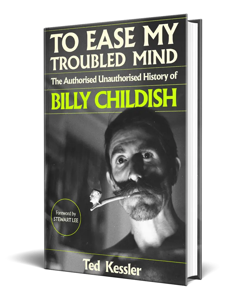 Album artwork for To Ease My Troubled Mind: The Authorised Unauthorised History of Billy Childish by Ted Kessler