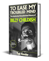 Album artwork for To Ease My Troubled Mind: The Authorised Unauthorised History of Billy Childish by Ted Kessler
