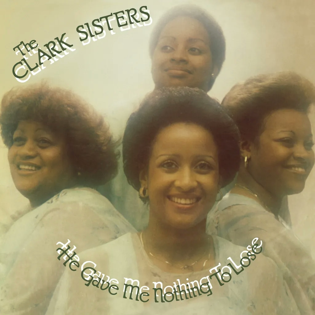 Album artwork for He Gave me Nothing to Lose by The Clark Sisters
