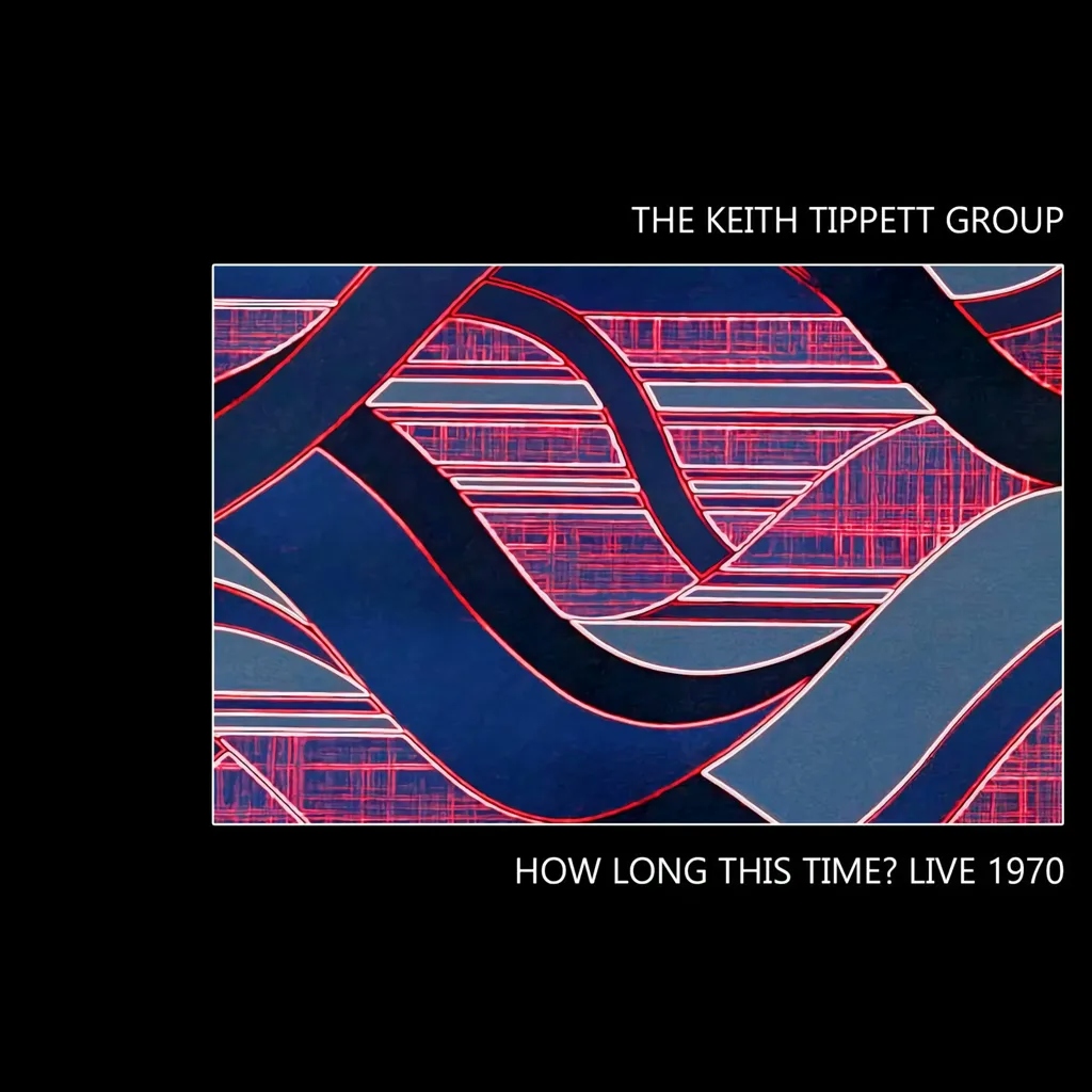 Album artwork for How Long This Time? Live 1970 by The Keith Tippett Group