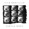 Album artwork for Subtle Body by Fila Brazillia