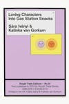 Album artwork for Loving Characters into Gas Station Snacks by Sara Ivanyi & Katinka Van Gorkum