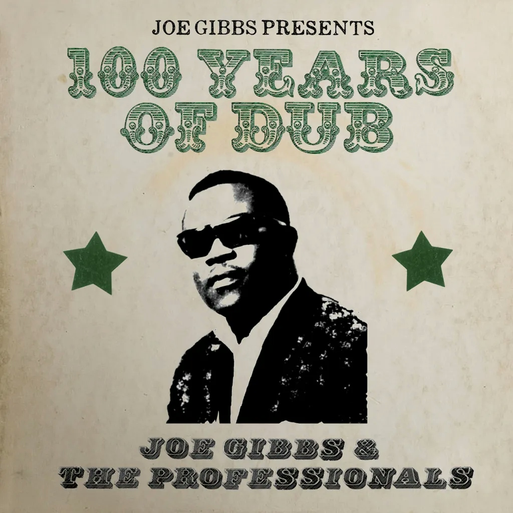 Album artwork for Joe Gibbs and The Professionals: 100 Years of Dub by Joe Gibbs and The Professionals