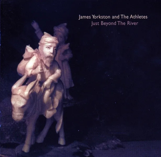 Album artwork for Album artwork for Just Beyond The River by James Yorkston and The Athletes by Just Beyond The River - James Yorkston and The Athletes