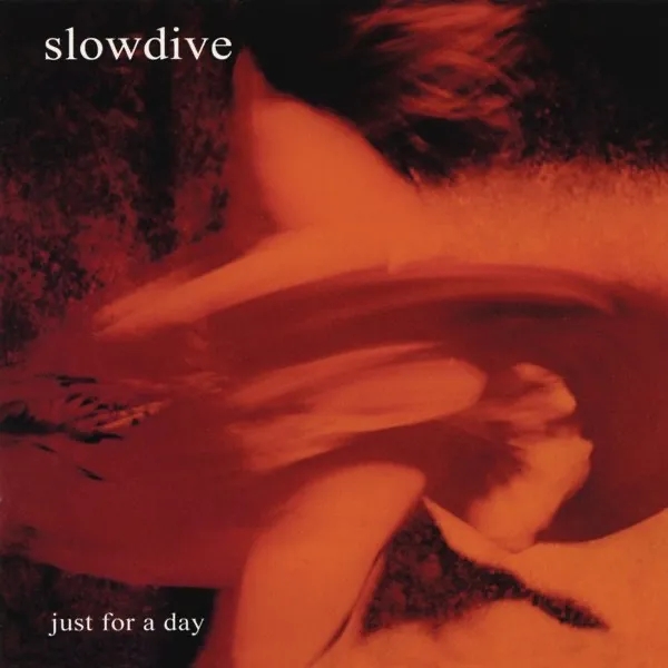 Album artwork for Just For A Day CD by Slowdive