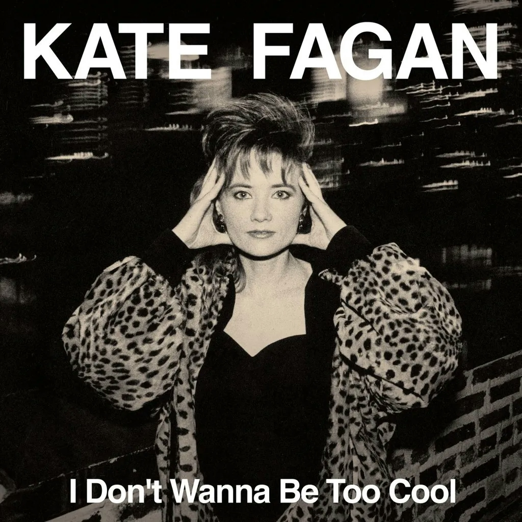 Album artwork for  I Don’t Wanna Be Too Cool (Expanded Edition) by Kate Fagan