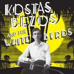 Album artwork for Kostas Bezos and the White Birds by Kostas Bezos And The White Birds