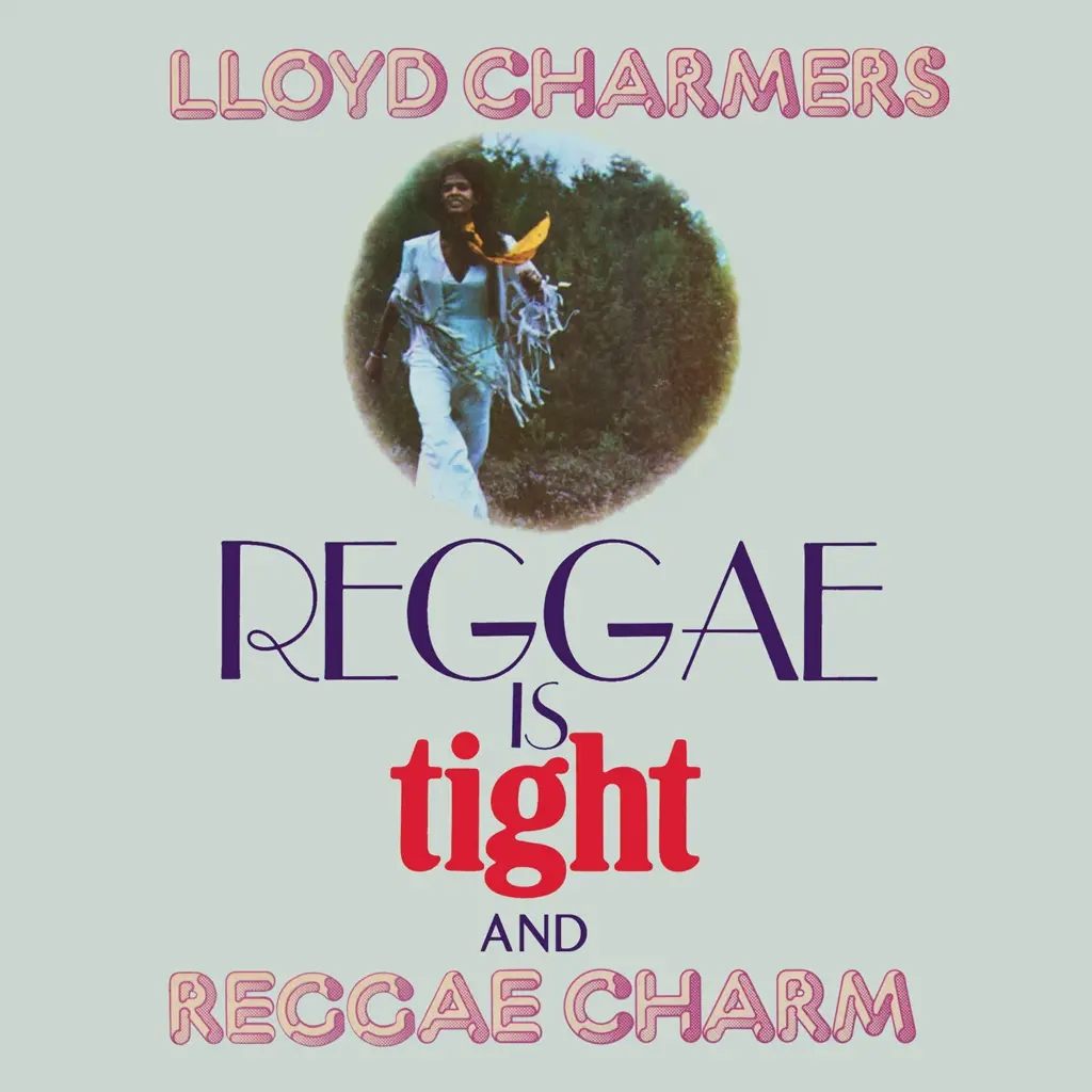 Album artwork for Reggae Is Tight and Reggae Charm by Lloyd Charmers