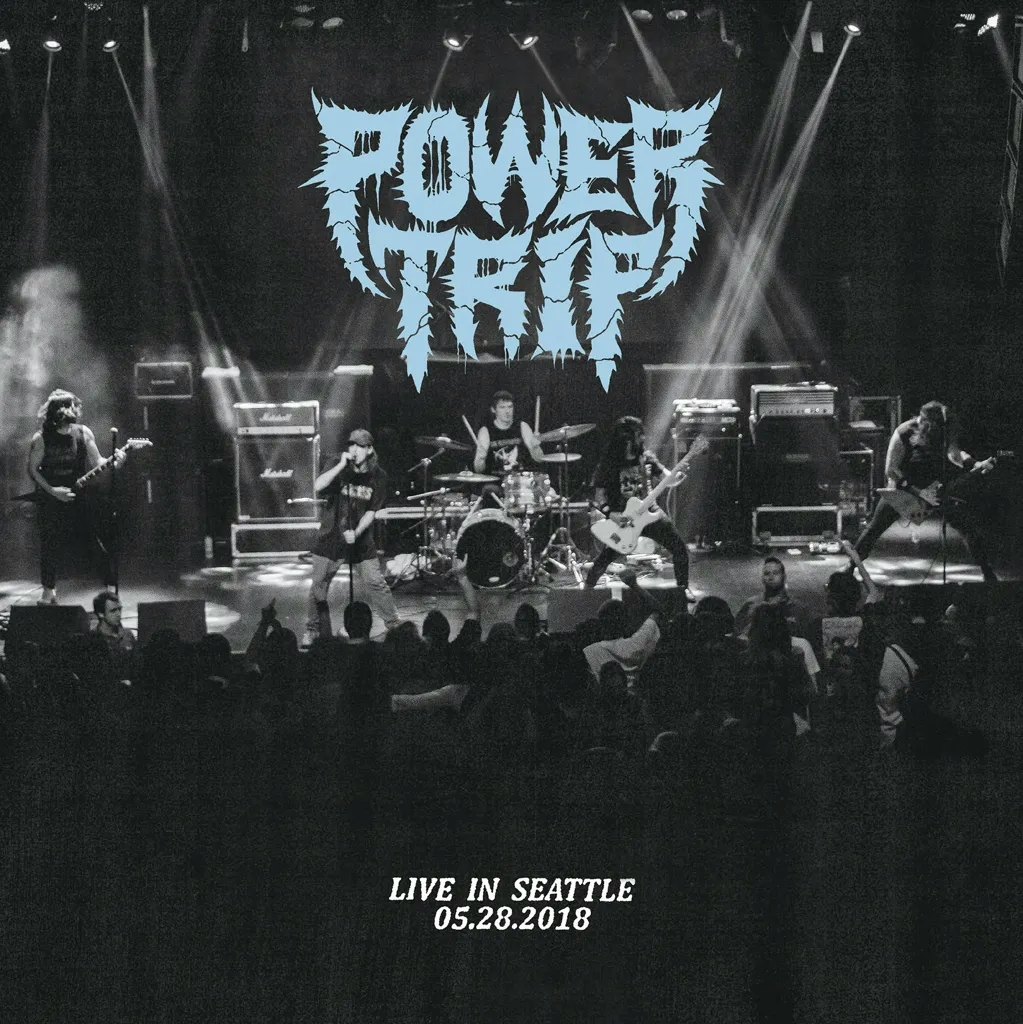 Album artwork for Live in Seattle 05.28.2018 by Power Trip