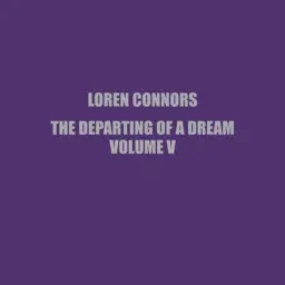 Album artwork for The Departing Of A Dream. Vol. V by Loren Connors