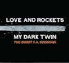 Album artwork for My Dark Twin - The Sweet F.A. Sessions by Love and Rockets