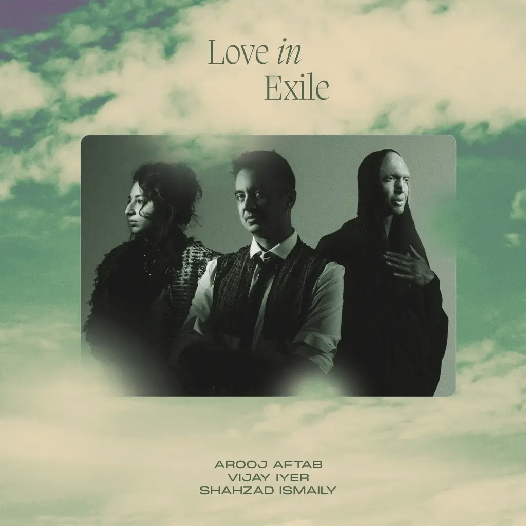 Album artwork for Love In Exile by Arooj Aftab, Vijay Iyer, Shahzad Ismaily