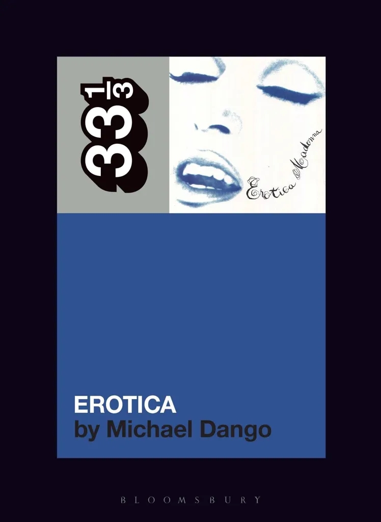 Album artwork for Album artwork for Madonna's Erotica (33 1/3) by Michael Dango  by Madonna's Erotica (33 1/3) - Michael Dango 