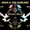 Album artwork for Magic Man by Omar and The Howlers