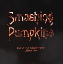 Album artwork for Album artwork for Live At The Cabaret Metro. Chicago. Il - August 14. 1993 by Smashing Pumpkins by Live At The Cabaret Metro. Chicago. Il - August 14. 1993 - Smashing Pumpkins