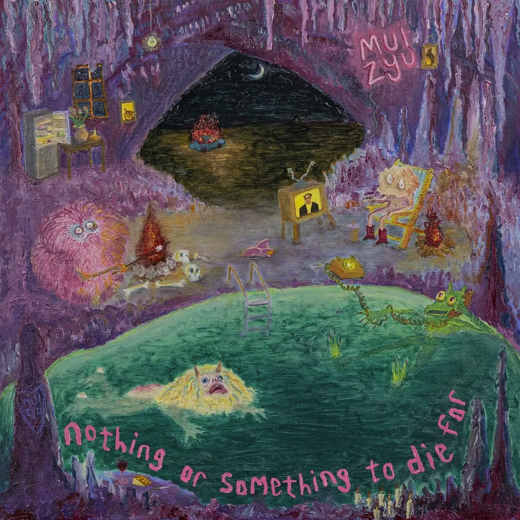 Album artwork for Nothing Or Something To Die For  by Mui Zyu