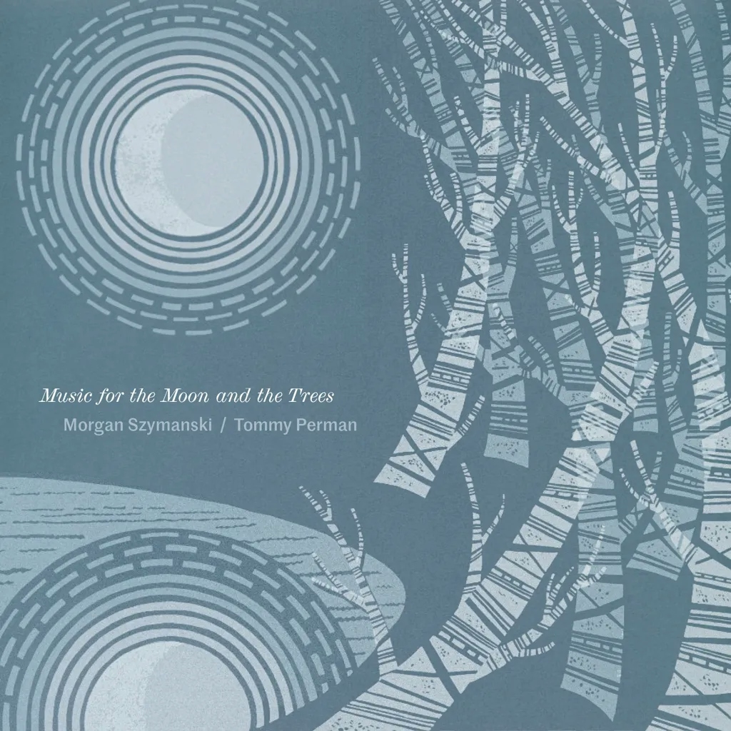 Album artwork for Music for the Moon and the Trees by Morgan Szymanski and Tommy Perman