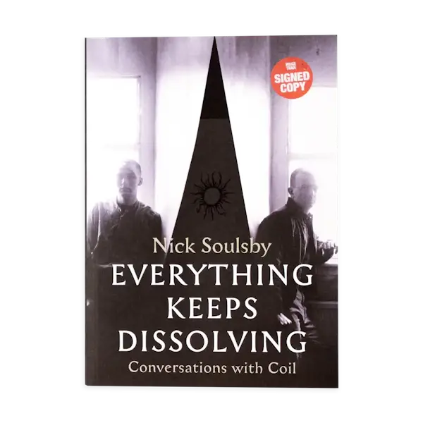 Album artwork for Everything Keeps Dissolving: Conversations With Coil by Nick Soulsby