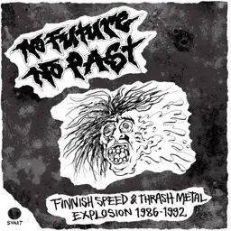 Album artwork for No Future, No Past - Finnish Speed & Thrash Metal Explosion 1986-1992 by Various