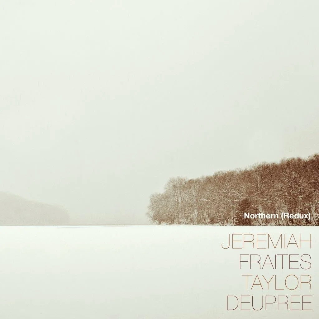 Album artwork for Northern (Redux) by Jeremiah Fraites, Taylor Deupree