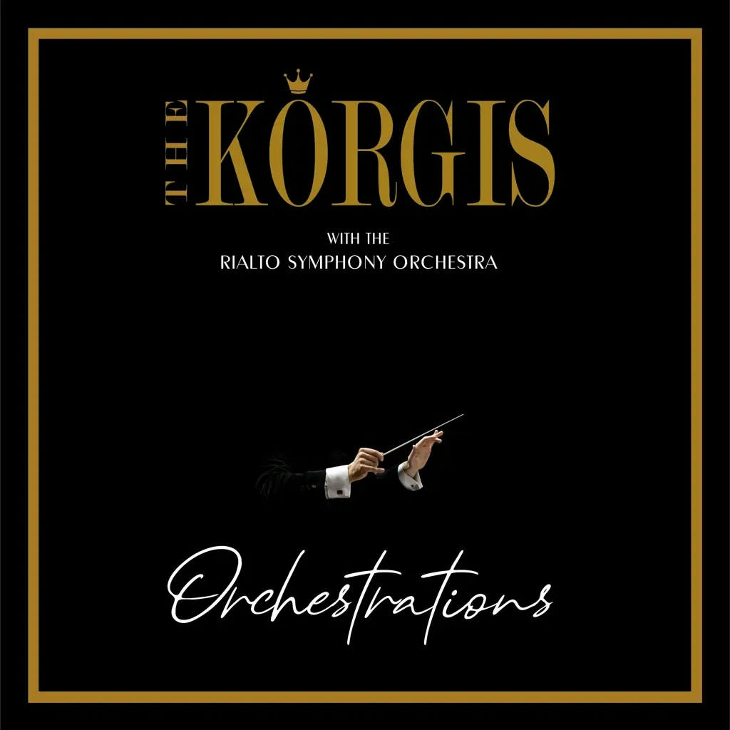 Album artwork for Orchestrations by The Korgis, With The Rialto Symphony Orchestra