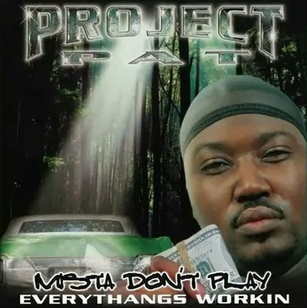 Album artwork for Mista Don't Play: Everythangs Workin by Project Pat