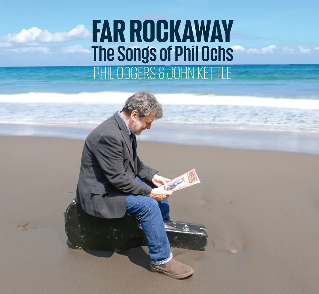 Album artwork for Far Rockaway (The songs of Phil Ochs) by Phil Odgers, John Kettle