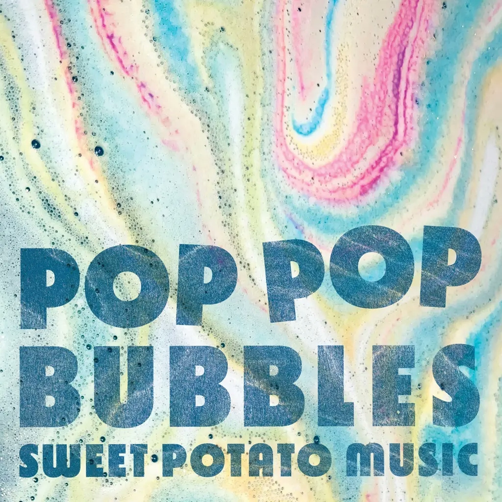 Album artwork for Pop Pop Bubbles by Sweet Potato Music