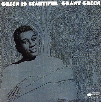 Album artwork for Green Is Beautiful (Blue Note Classic Vinyl Series) by Grant Green