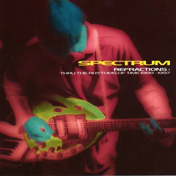 Album artwork for Refractions:Thru The Rhythms Of Time 1989-1997 by Spectrum