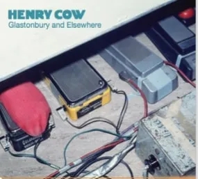 Album artwork for Glastonbury And Elsewhere by Henry Cow