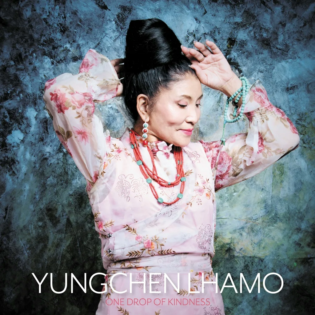 Album artwork for One Drop of Kindness by Yungchen Lhamo