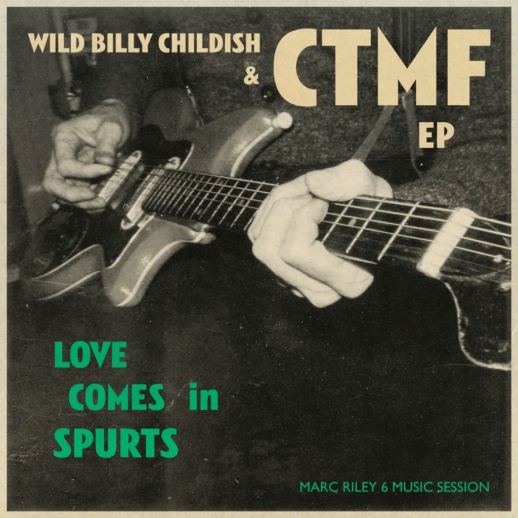 Album artwork for Love Comes in Spurts EP by Wild Billy Childish and CTMF