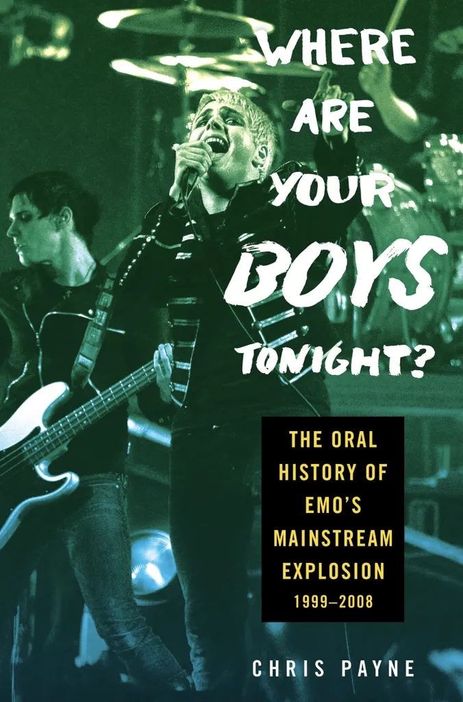 Album artwork for Where Are Your Boys Tonight?: The Oral History of Emo's Mainstream Explosion 1999-2008 by Chris Payne