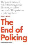 Album artwork for The End of Policing by Alex S. Vitale