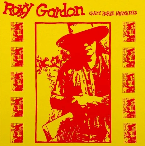 Album artwork for Crazy Horse Never Died by Roxy Gordon