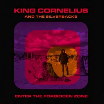 Album artwork for Enter The Forbidden Zone by King Cornelius And The Silverbacks